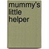 Mummy's Little Helper door Sarah Davies