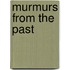 Murmurs from the Past