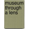 Museum Through A Lens door Susan Snell