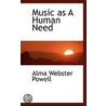 Music As A Human Need door Alma Webster Powell