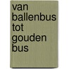 Van ballenbus tot gouden bus