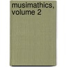 Musimathics, Volume 2 door Gareth Loy