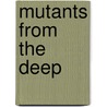 Mutants from the Deep door David Orme