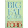My Big Fat Queer Life door Michael Thomas Ford
