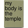 My Body Is The Temple door Stephanie Butler