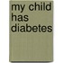 My Child Has Diabetes