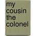 My Cousin The Colonel