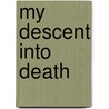 My Descent Into Death door Howard Storm