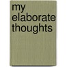 My Elaborate Thoughts by Sharon Johnson