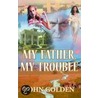 My Father, My Trouble by John Golden