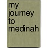 My Journey to Medinah by John Fryer T. Keane