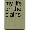 My Life On The Plains door George Armstrong Custer