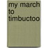 My March To Timbuctoo