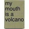 My Mouth Is a Volcano door Julia Cook