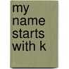 My Name Starts with K by Larry Hayes