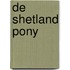 De Shetland pony