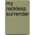 My Reckless Surrender