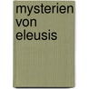 Mysterien Von Eleusis door Hugo Saintine Anton