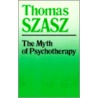Myth Of Psychotherapy by Thomas Szasz