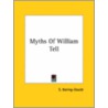 Myths Of William Tell by Sengan Baring-Gould