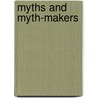 Myths and Myth-Makers door Anonymous Anonymous