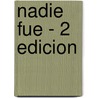 Nadie Fue - 2 Edicion by Juan Bautista Yofre