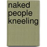 Naked People Kneeling door Jason Kurt Mintel