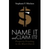 Name It and Claim It? by Stephanie Y. Mitchem