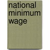 National Minimum Wage by Enterprise and Regulatory Reform Great Britain. Department for Business