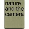Nature And The Camera by Arthur Radclyffe Dugmore