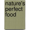 Nature's Perfect Food door E. Melanie DuPuis