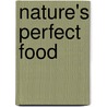 Nature's Perfect Food by E. Melanie DuPuis
