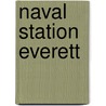 Naval Station Everett door Miriam T. Timpledon