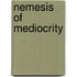 Nemesis of Mediocrity