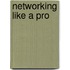 Networking Like A Pro