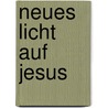 Neues Licht Auf Jesus door Helmut Felzmann