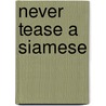 Never Tease a Siamese door Edie Claire