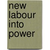 New Labour Into Power by Unknown