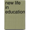 New Life in Education door Fletcher Durell