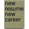 New Resume New Career by Catherine Jewell