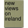 New Views on Ireland door Onbekend