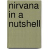 Nirvana In A Nutshell door Scott Shaw!