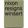 Nixon Resigns Winsert by Douglas M. Rife