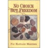 No Choice But Freedom by Pat Mestern
