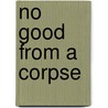 No Good From A Corpse by Leigh Brackett