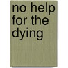 No Help for the Dying by Adrian Magson