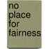 No Place For Fairness