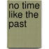 No Time Like the Past