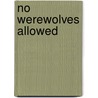 No Werewolves Allowed by Cheyenne McCray