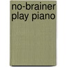 No-Brainer Play Piano door Onbekend